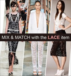 Fashion Tips:  MIX & MATCH with the LACE item